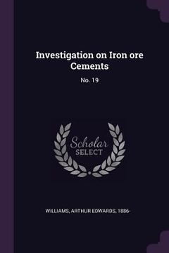 portada Investigation on Iron ore Cements: No. 19 (en Inglés)