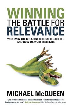 portada Winning the Battle for Relevance: Why Even the Greatest Become Obsolete. And how to Avoid Their Fate (en Inglés)