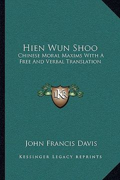 portada hien wun shoo: chinese moral maxims with a free and verbal translation (in English)