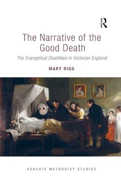 portada The Narrative of the Good Death: The Evangelical Deathbed in Victorian England (Routledge Methodist Studies Series)