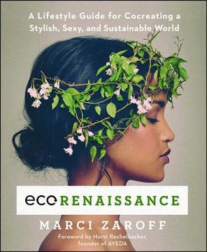 portada Ecorenaissance: A Lifestyle Guide for Cocreating a Stylish, Sexy, and Sustainable World (en Inglés)