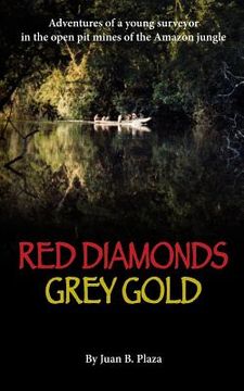 portada Red Diamonds, Grey Gold: Adventures of a young surveyor in the open pit mines of the Amazon jungle (en Inglés)