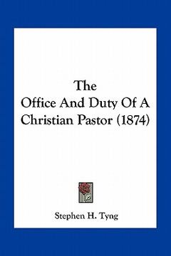 portada the office and duty of a christian pastor (1874) (in English)