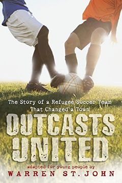 portada Outcasts United: The Story of a Refugee Soccer Team That Changed a Town (in English)