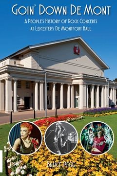 portada Goin' Down De Mont: A People's History of Rock and Pop Concerts at Leicester's De Montfort Hall (in English)