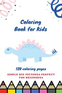 portada Coloring book for kids 120 Coloring pages simple big pictures perfect for beginners: Coloring book / 120 pages, 6×9, Unicorn, Animals, Jobs, Gifts, Be (en Inglés)
