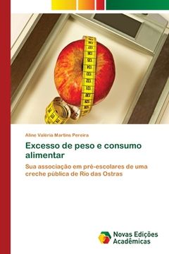 portada Excesso de peso e consumo alimentar: Sua associação em pré-escolares de uma creche pública de Rio das Ostras (Paperback) (en Portugués)
