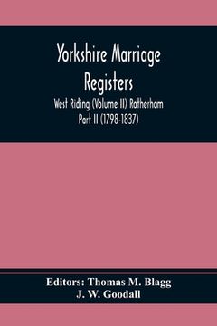 portada Yorkshire Marriage Registers. West Riding (Volume Ii) Rotherham Part Ii (1798-1837)