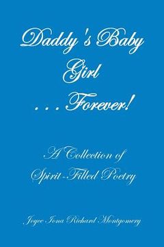 portada Daddy's Baby Girl . . . Forever!: A Collection of Spirit-Filled Poetry