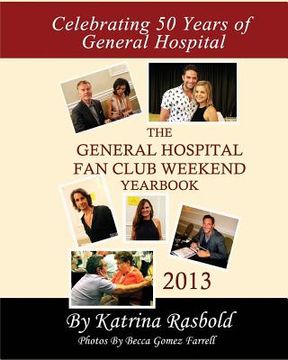 portada The General Hospital Fan Club Weekend Yearbook - 2013 - Full Color Version (en Inglés)