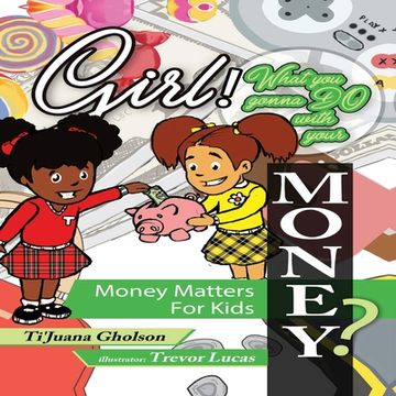 portada Girl, What you Gonna do With Your Money? Money Matters for Kids 