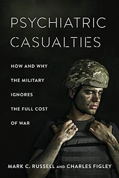 portada Psychiatric Casualties: How and why the Military Ignores the Full Cost of war (en Inglés)
