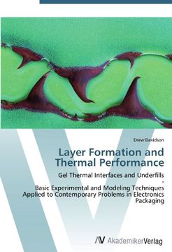 portada Layer Formation and Thermal Performance: Gel Thermal Interfaces and Underfills  -  Basic Experimental and Modeling Techniques Applied to Contemporary Problems in Electronics Packaging