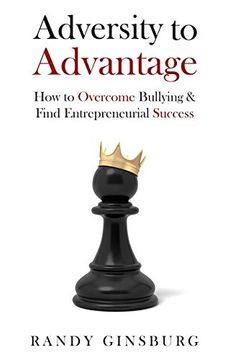 portada Adversity to Advantage: How to Overcome Bullying & Find Entrepreneurial Success (en Inglés)