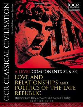 portada OCR Classical Civilisation A Level Components 32 and 33: Love and Relationships and Politics of the Late Republic