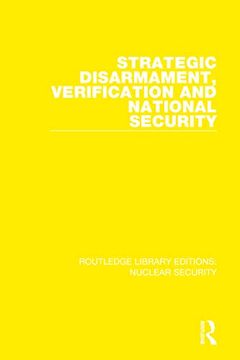 portada Strategic Disarmament, Verification and National Security (Routledge Library Editions: Nuclear Security) (en Inglés)