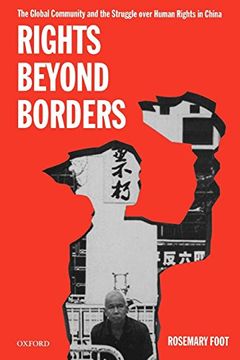portada Rights Beyond Borders: The Global Community and the Struggle Over Human Rights in China (en Inglés)