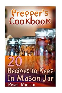 portada Prepper's Cookbook: 20 Recipes to Keep In Mason Jar: (Survival Guide, Survival Gear) (en Inglés)