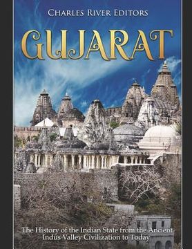 portada Gujarat: The History of the Indian State from the Ancient Indus Valley Civilization to Today (en Inglés)
