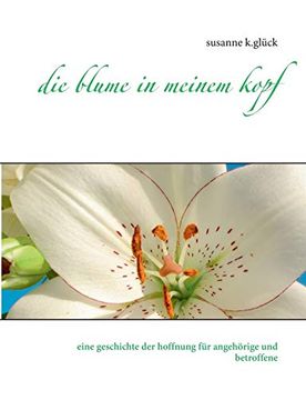 portada Die Blume in Meinem Kopf: Eine Geschichte der Hoffnung (en Alemán)