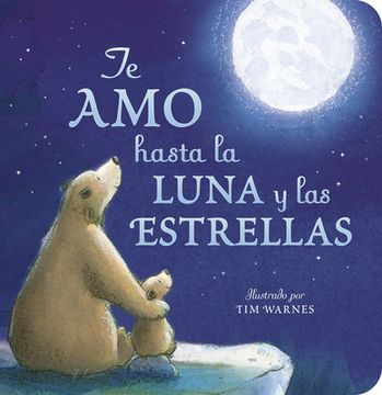 portada Te amo Hasta la Luna y las Estrellas (i Love you to the Moon and Back Spanish ed )