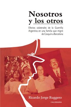 portada Nosotros y los Otros: Efectos Colaterales de la Guerrilla Argentina en una Familia que Migró de Cosquín a Barcelona
