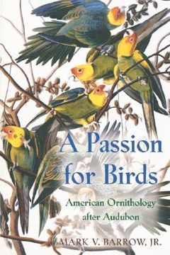 portada a passion for birds: american ornithology after audubon (en Inglés)