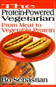 portada the protein-powered vegetarian: from meat to vegetable protein (in English)