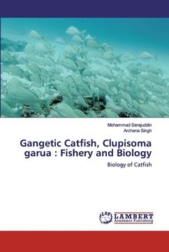 portada Gangetic Catfish, Clupisoma garua: Fishery and Biology (en Inglés)