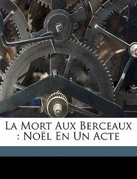 portada La mort aux berceaux: Noël en un acte (en Francés)