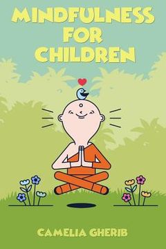 portada Mindfulness for Children: 21 Fun Exercises for Children to Increase Attention Span and Improve Social Skills and Mental Health (en Inglés)