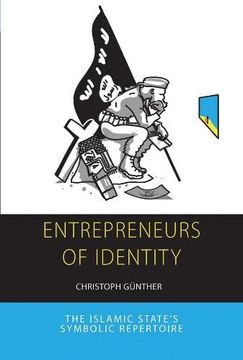 portada Entrepreneurs of Identity: The Islamic State'S Symbolic Repertoire: 25 (Integration and Conflict Studies, 25) (in English)