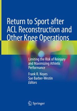 portada Return to Sport After ACL Reconstruction and Other Knee Operations: Limiting the Risk of Reinjury and Maximizing Athletic Performance (in English)