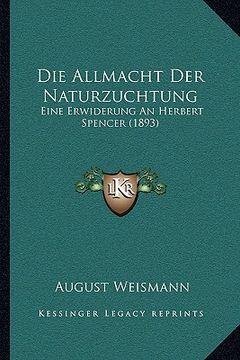 portada Die Allmacht Der Naturzuchtung: Eine Erwiderung An Herbert Spencer (1893) (in German)