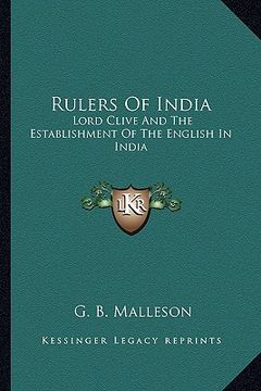 portada rulers of india: lord clive and the establishment of the english in india (en Inglés)