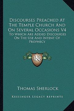 portada discourses preached at the temple church and on several occasions v4: to which are added discourses on the use and intent of prophecy (en Inglés)