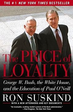 portada The Price of Loyalty: George w. Bush, the White House, and the Education of Paul O'neill (en Inglés)