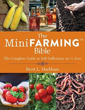 portada The Mini Farming Bible: The Complete Guide to Self-Sufficiency on ¼ Acre (en Inglés)
