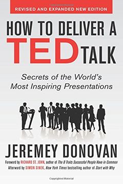 How to Deliver a Ted Talk: Secrets of the World's Most Inspiring Presentations, Revised and Expanded New Edition, with a Foreword by Richard St. John (en Inglés)