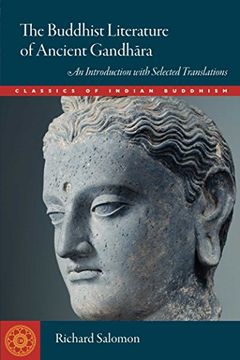 portada The Buddhist Literature of Ancient Gandhara: An Introduction With Selected Translations (Classics of Indian Buddhism) (in English)