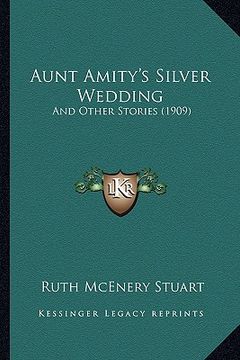 portada aunt amity's silver wedding: and other stories (1909) (en Inglés)
