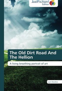 portada The Old Dirt Road And The Hellion: A living breathing portrait of art
