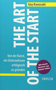 portada The art of the Start: Von der Kunst, ein Unternehmen Erfolgreich zu Gründen (en Alemán)