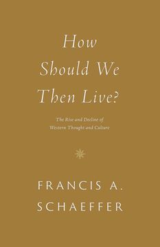 portada How Should we Then Live? The Rise and Decline of Western Thought and Culture (en Inglés)