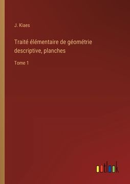 portada Traité élémentaire de géométrie descriptive, planches: Tome 1 (in French)