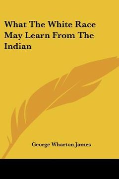 portada what the white race may learn from the indian (en Inglés)