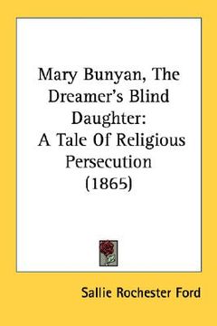 portada mary bunyan, the dreamer's blind daughter: a tale of religious persecution (1865) (in English)