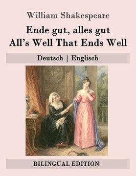 portada Ende gut, alles gut / All's Well That Ends Well: Deutsch - Englisch (en Alemán)
