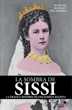 portada La Sombra de Sissi: La Trágica Historia de una Familia Maldita