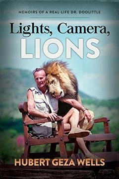portada Lights, Camera, Lions: Memoirs of a Real-Life Dr. Doolittle